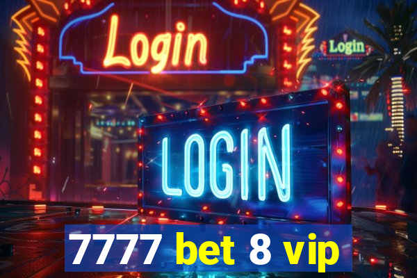 7777 bet 8 vip