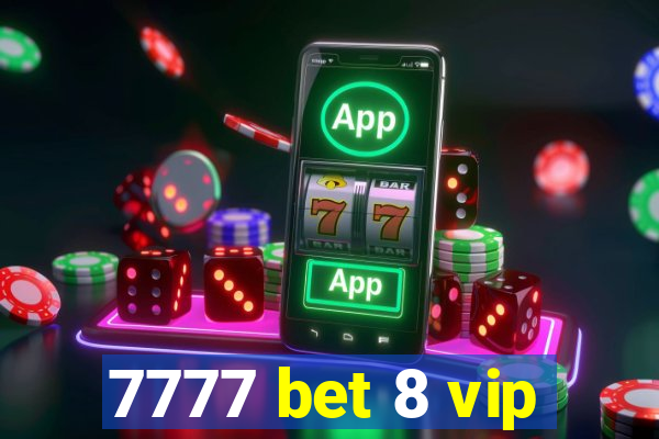 7777 bet 8 vip