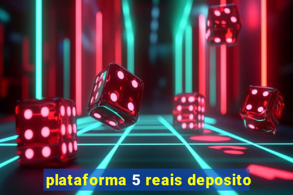 plataforma 5 reais deposito