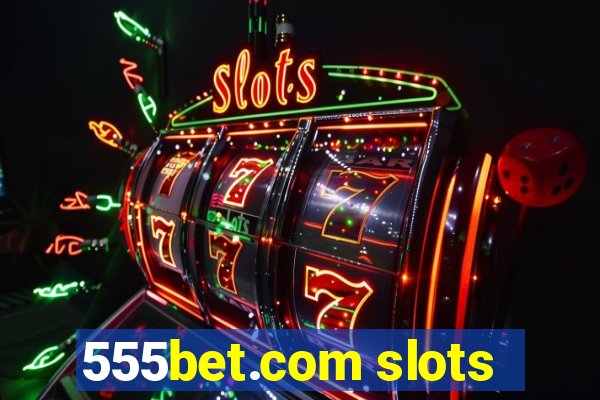 555bet.com slots