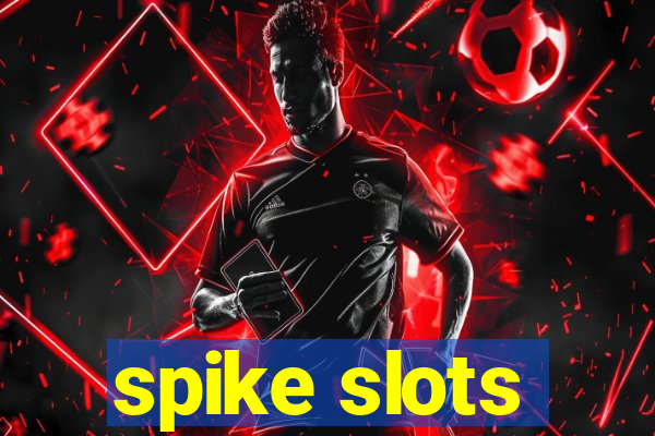 spike slots