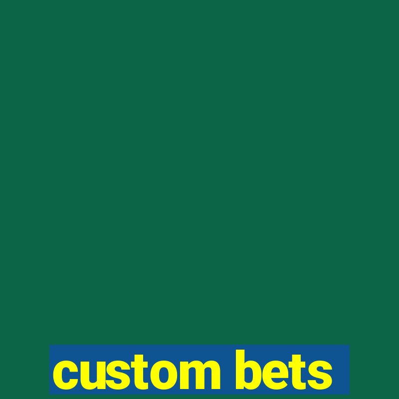 custom bets