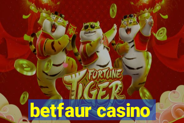 betfaur casino