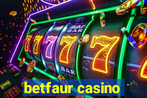 betfaur casino