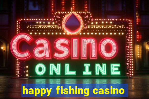 happy fishing casino