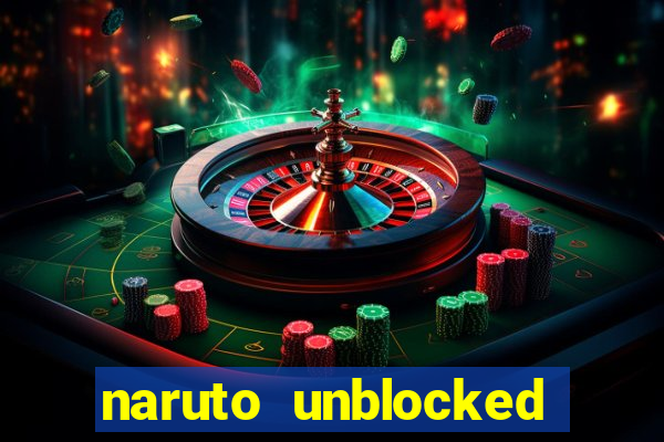 naruto unblocked games 76