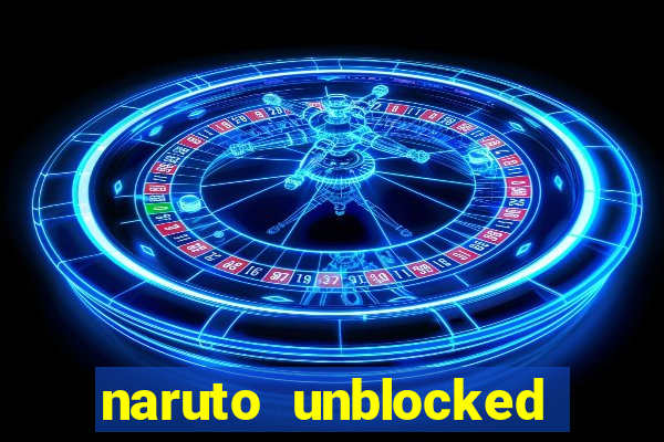 naruto unblocked games 76