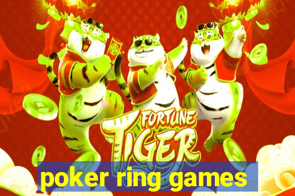 poker ring games