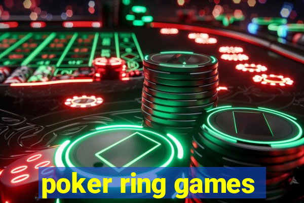 poker ring games