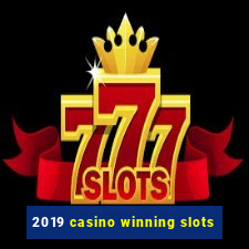 2019 casino winning slots