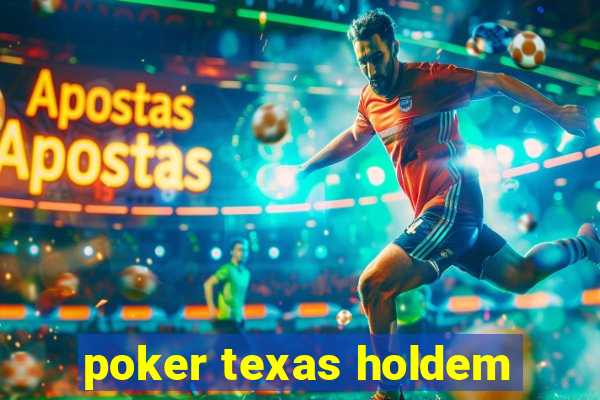 poker texas holdem