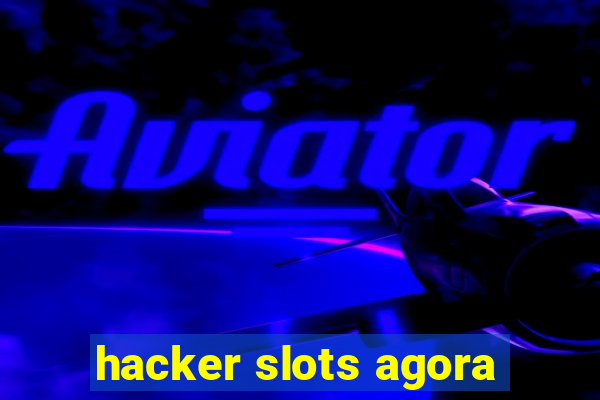 hacker slots agora