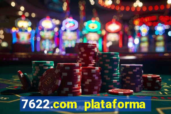 7622.com plataforma de jogos