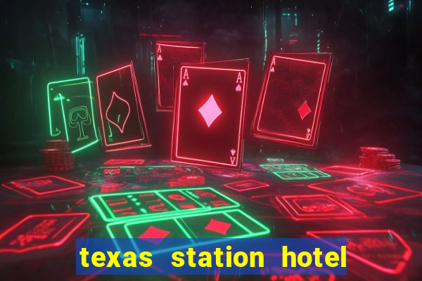 texas station hotel casino las vegas