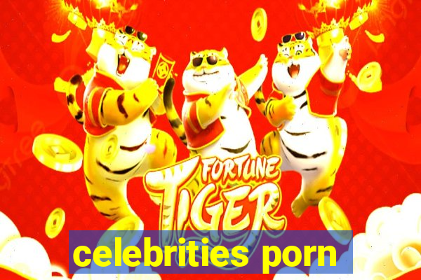 celebrities porn