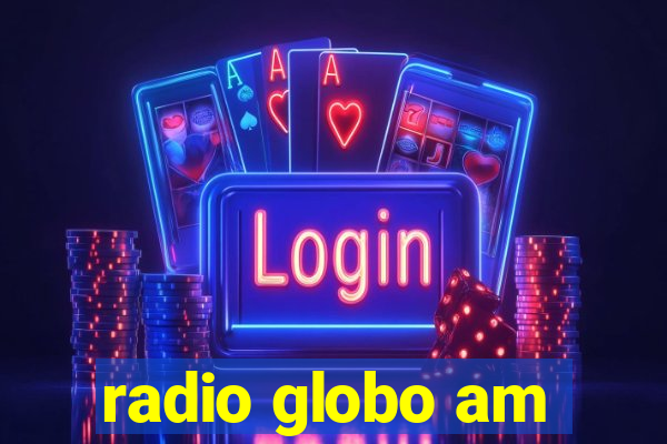 radio globo am