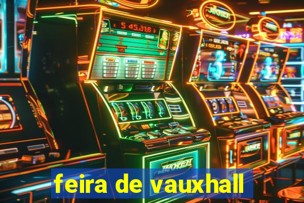 feira de vauxhall