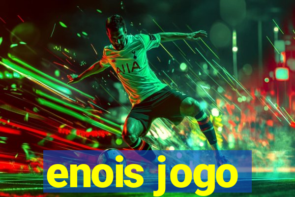 enois jogo