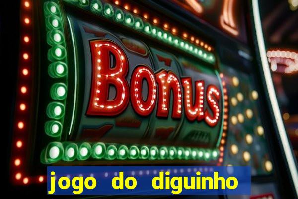 jogo do diguinho para ganhar dinheiro