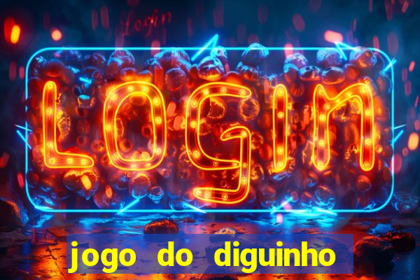 jogo do diguinho para ganhar dinheiro