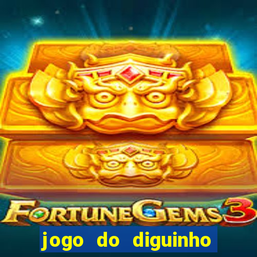 jogo do diguinho para ganhar dinheiro