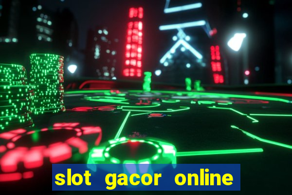 slot gacor online 2023 hari ini