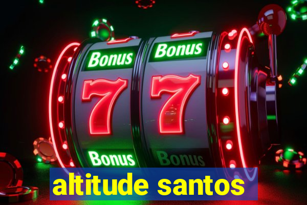 altitude santos