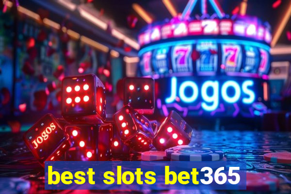 best slots bet365