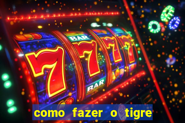 como fazer o tigre soltar a carta no fortune tiger