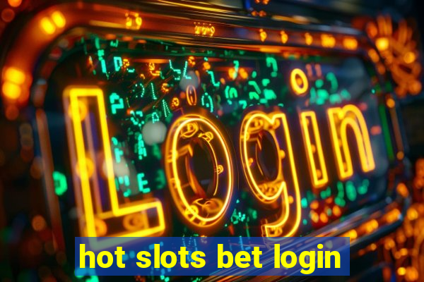 hot slots bet login