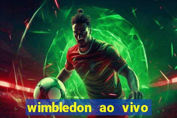 wimbledon ao vivo online gratis