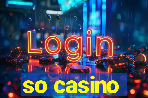 so casino