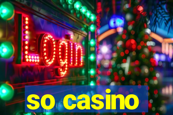 so casino