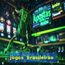 jogos brasileirao serie a hoje