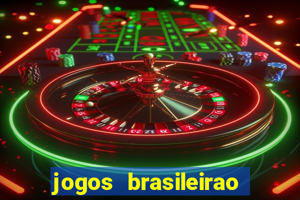 jogos brasileirao serie a hoje