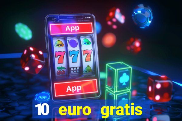 10 euro gratis casino no deposit