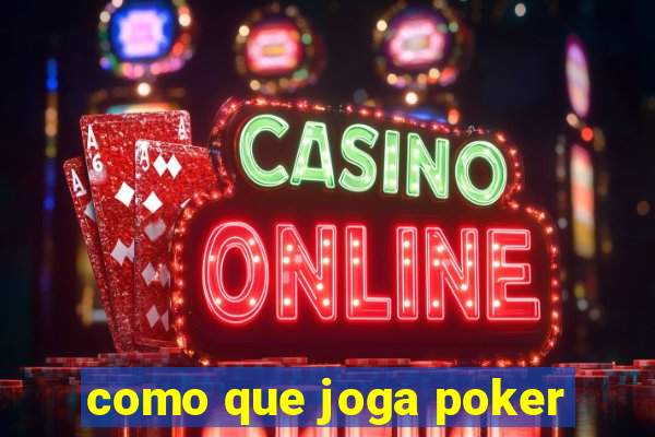 como que joga poker