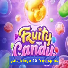 gala bingo 50 free spins