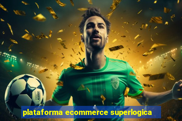 plataforma ecommerce superlogica