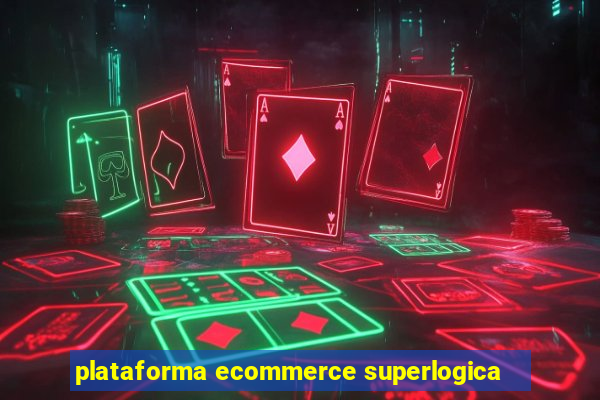 plataforma ecommerce superlogica