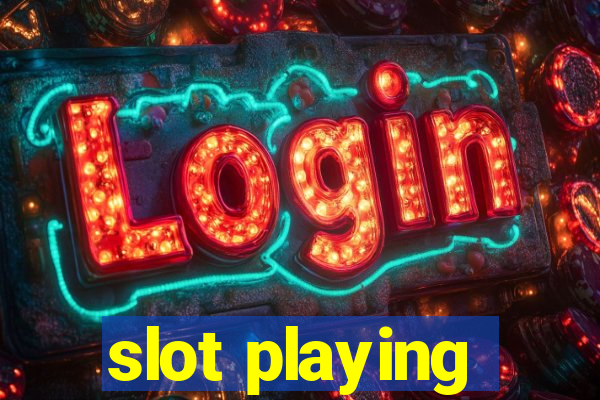 slot playing