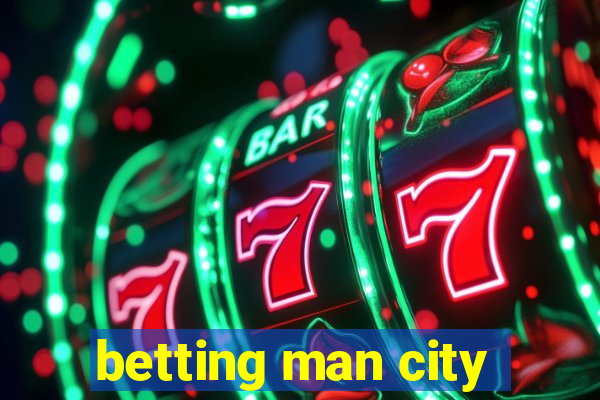 betting man city