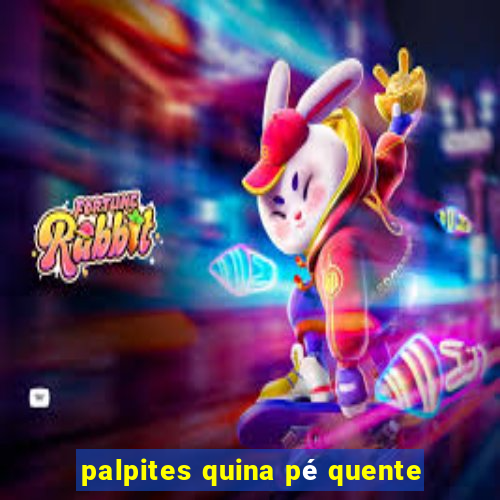 palpites quina pé quente