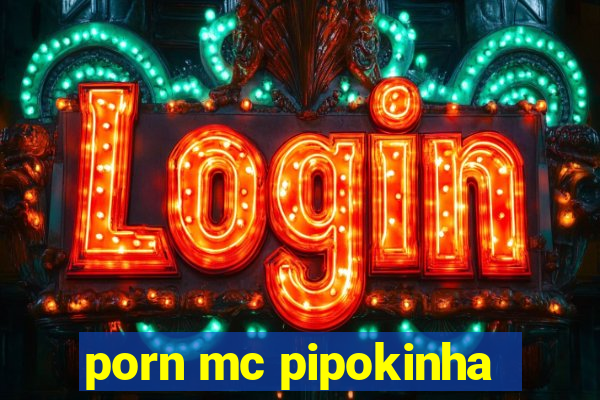 porn mc pipokinha