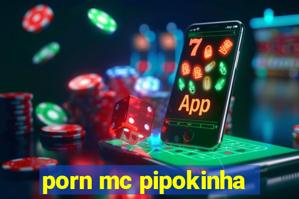 porn mc pipokinha