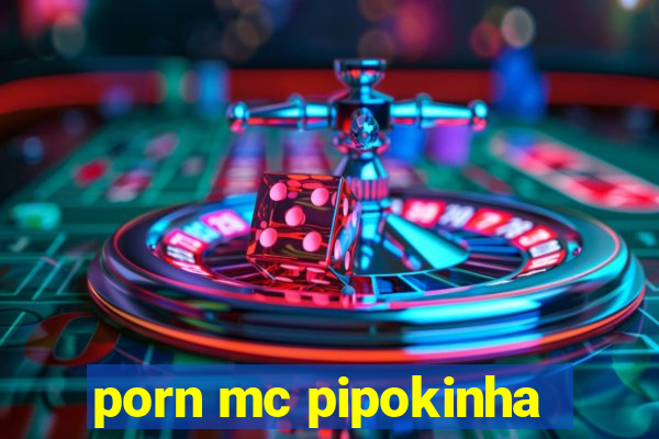 porn mc pipokinha