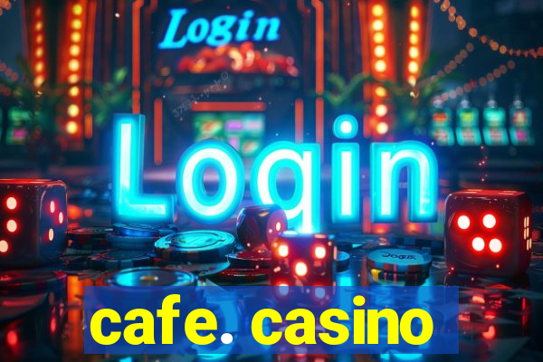 cafe. casino