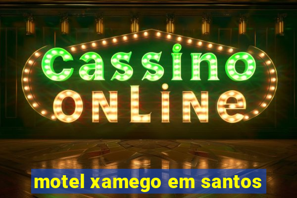 motel xamego em santos