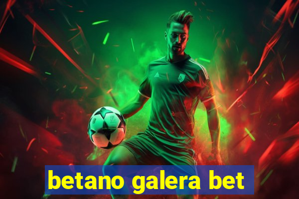 betano galera bet