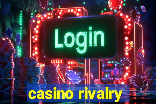 casino rivalry